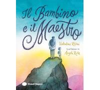 Il Bambino e il Maestro. Ediz. a colori