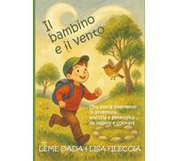 Il bambino e il vento: Una storia divertente di avventura, amicizia e generosità