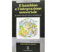 Il bambino e l'integrazione sensoriale. Le sfide nascoste della sensorialità
