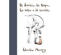 Il bambino, la talpa, la volpe e il cavallo. Ediz. deluxe (Illustrati)