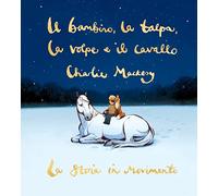 Il bambino, la talpa, la volpe e il cavallo. La storia in movimento (Fuori collana Salani)