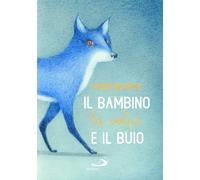 Il bambino, la volpe e il buio (Narrativa San Paolo ragazzi)