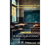 IL BANCO IN FONDO: Una storia raccontata %y con gli occhi di un bambino DSA