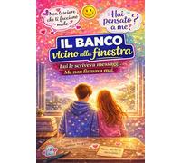 Il banco vicino alla finestra: Storia emozionante per ragazze tra scuola, mistero, amicizia e primi amori