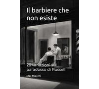 Il barbiere che non esiste: 26 variazioni sul paradosso di Russell (Racconti)