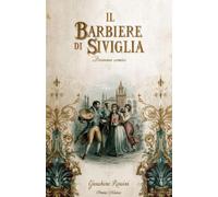 Il barbiere di Siviglia: o sia L'inutile precauzione o Almaviva (Original Libretto)
