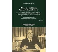 Il barone Bebbuzzo Sgadari di Lo Monaco. Un eclettico personaggio a Palermo della prima metà del Novecento (Lo zibaldone)