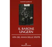 Il barone Ungern. Vita del Khan delle steppe (Controluce)