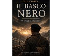 Il basco nero: Storia di un ardito rimasto uomo (Una famiglia in guerra)
