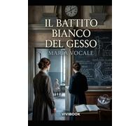 Il Battito Bianco del Gesso (Romanzo Storico)