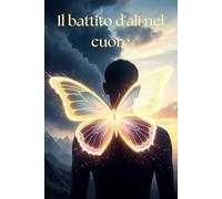 Il battito d'ali nel cuore: Edizione a colori per adulti e ragazzi