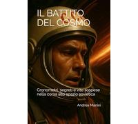Il Battito del Cosmo: Cronometri, segreti e vite sospese nella corsa allo spazio sovietica (Biblioteca dell’Orologeria - Manuali, Storia e Racconti)