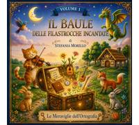 Il Baule delle Filastrocche Incantate - Le Meraviglie dell'Ortografia: Un percorso educativo tra filastrocche, attività e video animati: 1