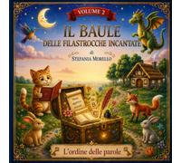 Il Baule delle Filastrocche Incantate - LOrdine delle Parole: Un percorso educativo tra filastrocche, attività e video animati: 2