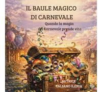 IL BAULE MAGICO DI CARNEVALE: Quando la magia del Carnevale prende vita