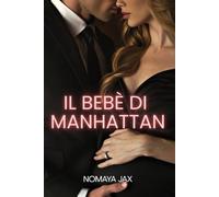 Il bebè di Manhattan: Una storia d’amore (Tentazione Aziendale)