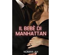 Il bebè di Manhattan: Una storia d’amore (Tentazione Aziendale)