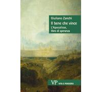 Il bene che vince. L’Apocalisse, libro di speranza (Sestante)