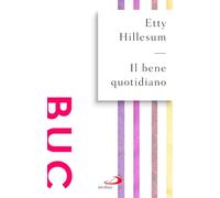 Il bene quotidiano. Breviario dagli scritti (1941-1942) (Biblioteca universale cristiana)