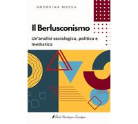 Il Berlusconismo: Un'analisi sociologica, politica e mediatica