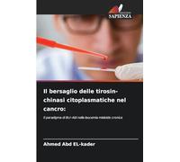 Il bersaglio delle tirosin-chinasi citoplasmatiche nel cancro: Il paradigma di Bcr-Abl nella leucemia mieloide cronica