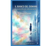 Il bianco del domani: Era la donna più prevedibile della città, finché il suo domani non scomparve (Sotto osservazione)
