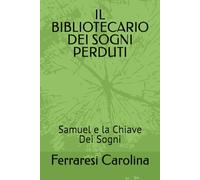IL BIBLIOTECARIO DEI SOGNI PERDUTI: Samuel e la Chiave Dei Sogni