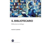 Il bibliotecario. Riflessioni in dialogo (I saggi)