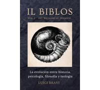 IL BIBLOS - VOL. I - DEL BIG BANG AL PÉRMICO: La evolución entre historia, psicología, filosofía y teología
