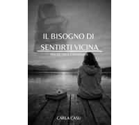 Il bisogno di sentirti vicina: Tra ricordi e rimpianti