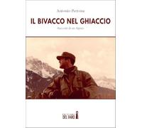 Il bivacco nel ghiaccio. Racconti di un alpino