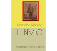 IL BIVIO: Una scelta può cambiare un destino