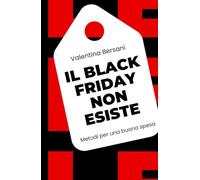 Il black friday non esiste: Metodi per una buona spesa