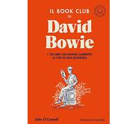 Il book club di David Bowie. I 100 libri che hanno cambiato la vita di una leggenda