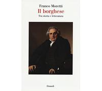 Il borghese. Tra storia e letteratura (Saggi)