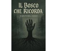 Il Bosco Che Ricorda: -Sistema-Eco-