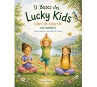 Il Bosco dei Lucky Kids: Libro da colorare per bambini - Yoga, respiro e momenti di calma (3-6 anni): Un viaggio dolce nella calma, nella natura e nella creatività