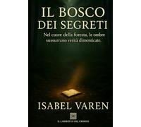 Il bosco dei segreti: Nel cuore della foresta, le ombre sussurrano verità dimenticate (Il Labirinto del Crimine)