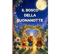 Il Bosco della Buonanotte: Favole e filastrocche per sognare