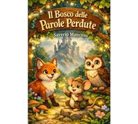 Il Bosco Delle Parole Perdute: La magia delle parole gentili