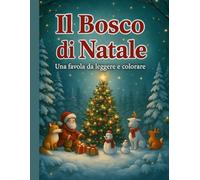 Il Bosco di Natale: Libro natalizio con storia breve, animali del bosco e 24 disegni da colorare - Ideale per bambini e adulti