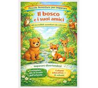 Il bosco e i suoi amici: 40 incredibili avventure da colorare - Consigliato per la scuola dell’infanzia
