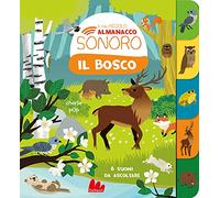 Il bosco. Il mio piccolo almanacco sonoro. Ediz. a colori (Cartonbello)