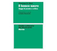 Il bosco sacro. Saggi di poesia e critica (Civiltà letteraria del Novecento)