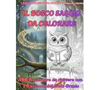 IL BOSCO SAGGIO DA COLORARE: 100 Avventure da rivivere con i Racconti del Gufo Orazio (La collana del Gufo Orazio)