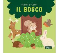 Il bosco. Scorri e scopri. Ediz. a colori (Sassi junior)