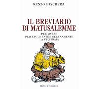 Il breviario di Matusalemme. Per vivere piacevolmente e serenamente la vecchiaia (Schema libero)