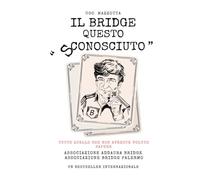 "IL BRIDGE, QUESTO SCONOSCIUTO" di Ugo Mazzotta: Tutto quello che non avreste voluto sapere...