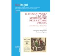 Il brigantaggio e la sua repressione nella storia d'Italia. A 160 anni dalla legge Pica (Ius Regni)