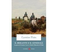 Il brigante e il generale. La guerra di Carmine Crocco e Emilio Pallavicini di Priola (Economica Laterza)